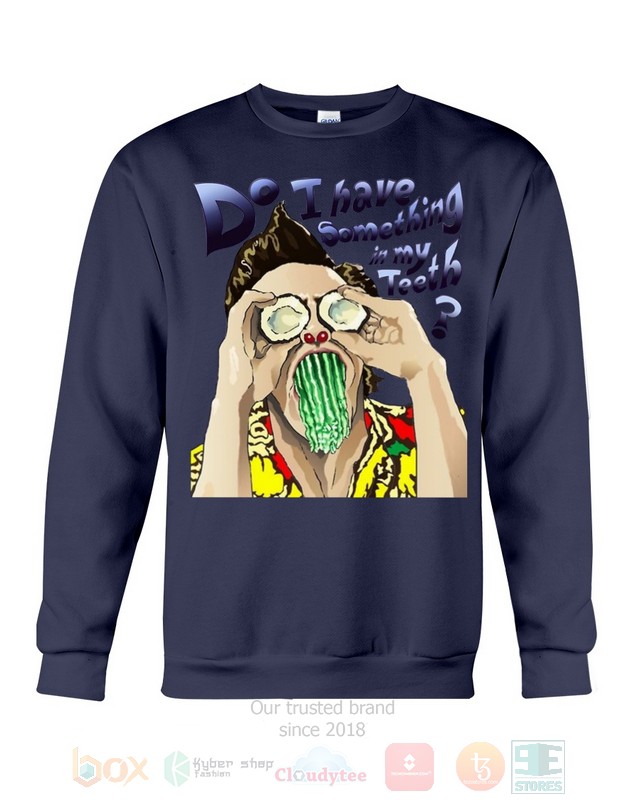 Do I Have Something In My Teeth Ace Ventura Hoodie, Shirt word2