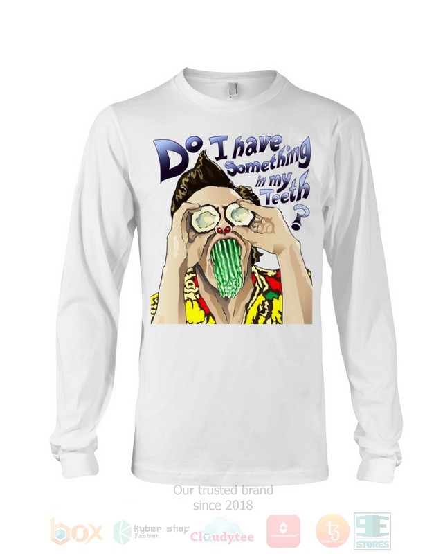 Do I Have Something In My Teeth Ace Ventura Hoodie, Shirt word2