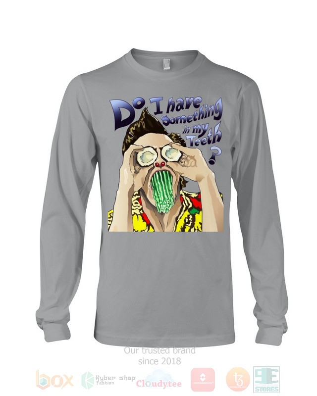 Do I Have Something In My Teeth Ace Ventura Hoodie, Shirt word2