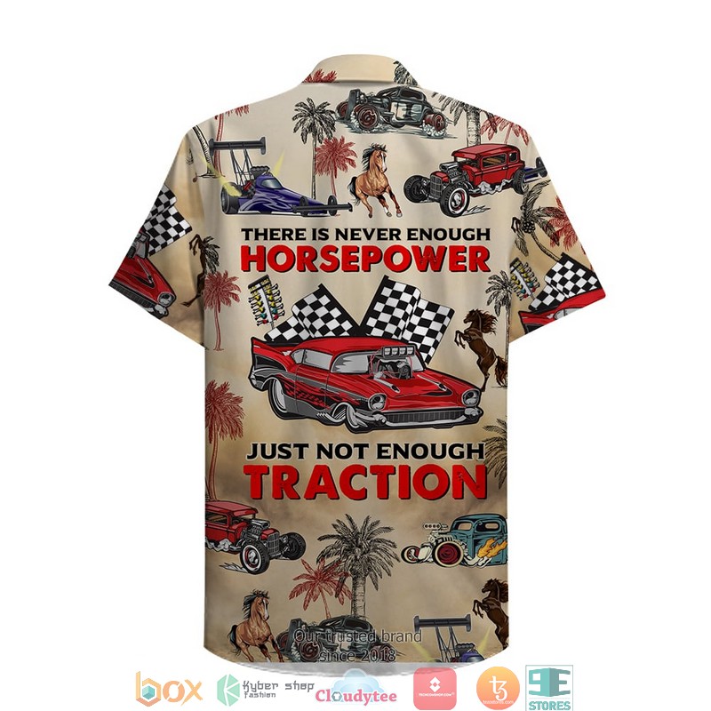 Drag Racing There Is Never Enough Horsepower Just Not Enough Traction Hawaiian shirt word3
