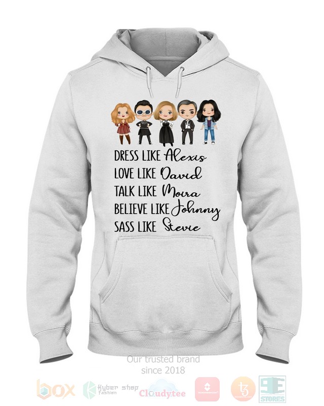 Dress Like Alexis Love Like David Talk Like Moira Believe Like Johnny Sass Like Stevie Schitt's Creek Hoodie, Shirt word3