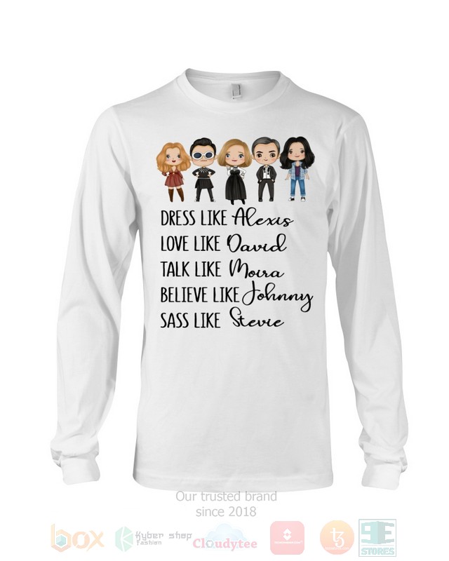 Dress Like Alexis Love Like David Talk Like Moira Believe Like Johnny Sass Like Stevie Schitt's Creek Hoodie, Shirt word3