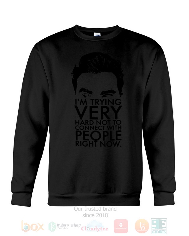 I'm Trying Very Hard Not To Connect With People Right Now Schitt's Creek Hoodie, Shirt word2