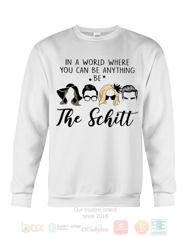 In a World Where You Can Be Anything Be The Schitt Schitt's Creek Hoodie, Shirt word3