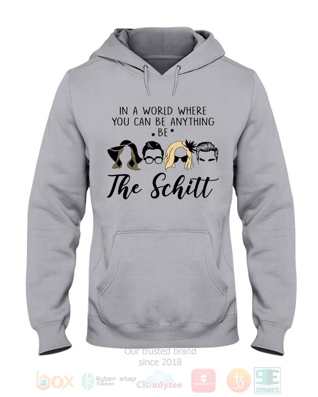 In a World Where You Can Be Anything Be The Schitt Schitt's Creek Hoodie, Shirt word3