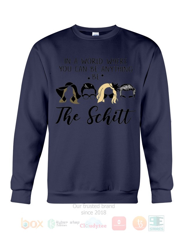 In a World Where You Can Be Anything Be The Schitt Schitt's Creek Hoodie, Shirt word3