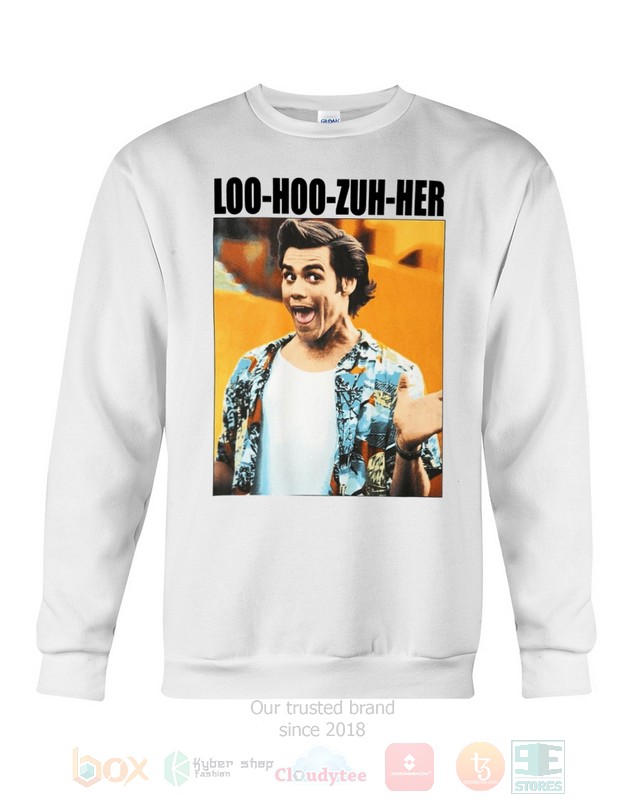 Loo-Hoo-Zuh-Her Ace Ventura Hoodie, Shirt word2