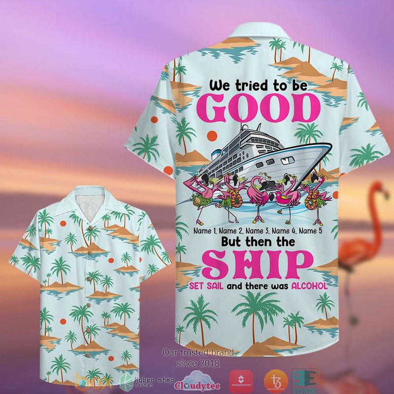 Personalized Cruise Flamingo I Tried To Be Good Hawaiian shirt word1