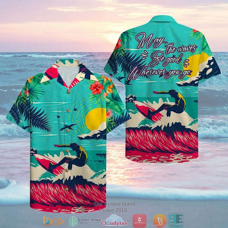 Surfing May The Waves Be Good Where You Are Hawaiian shirt word1