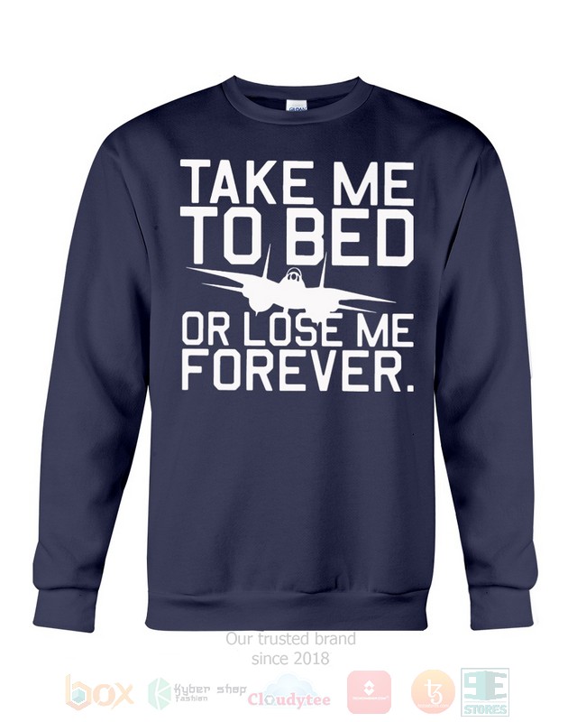 Take Me To Bed Or Lose Me Forever Top Gun Hoodie, Shirt word3