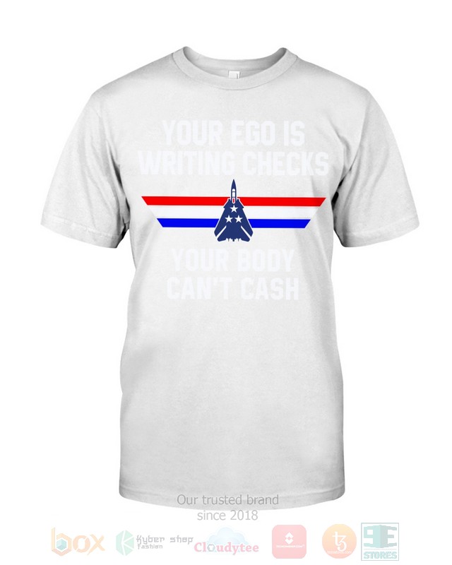 Your Ego Is Writing Checks Your Body Can't Cash Top Gun Hoodie, Shirt 4 Your Ego Is Writing Checks Your Body Can't Cash Top Gun Hoodie, Shirt word3