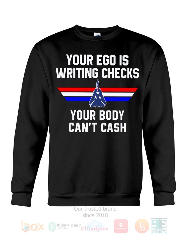 Your Ego Is Writing Checks Your Body Can't Cash Top Gun Hoodie, Shirt 5 Your Ego Is Writing Checks Your Body Can't Cash Top Gun Hoodie, Shirt word3