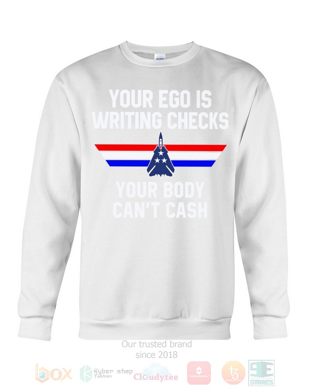 Your Ego Is Writing Checks Your Body Can't Cash Top Gun Hoodie, Shirt 6 Your Ego Is Writing Checks Your Body Can't Cash Top Gun Hoodie, Shirt word3