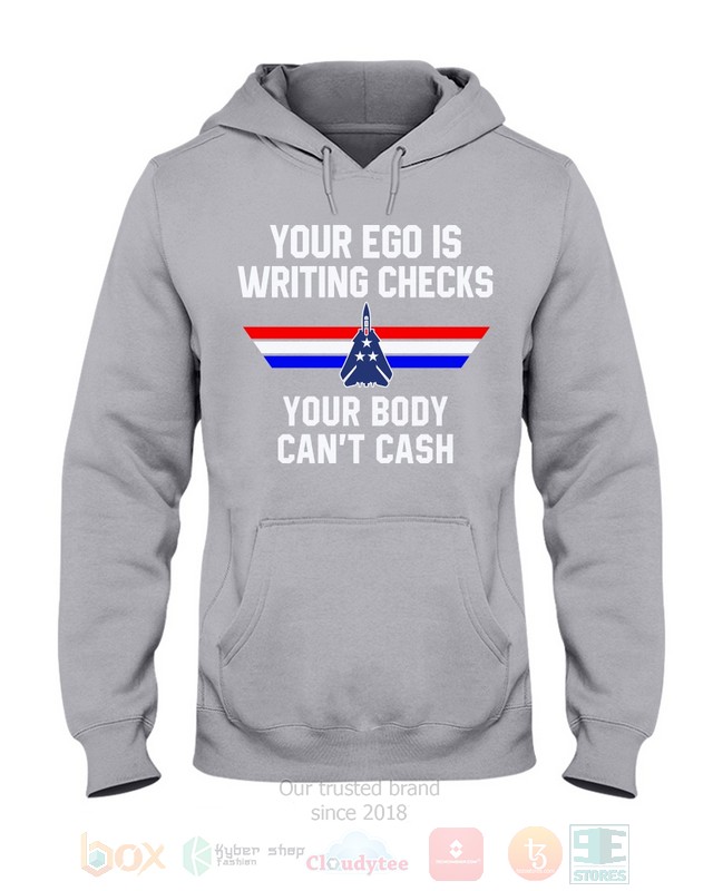 Your Ego Is Writing Checks Your Body Can't Cash Top Gun Hoodie, Shirt 7 Your Ego Is Writing Checks Your Body Can't Cash Top Gun Hoodie, Shirt word3