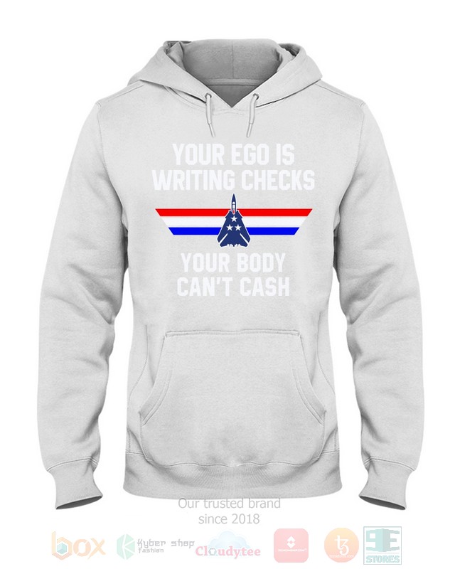 Your Ego Is Writing Checks Your Body Can't Cash Top Gun Hoodie, Shirt 9 Your Ego Is Writing Checks Your Body Can't Cash Top Gun Hoodie, Shirt word3