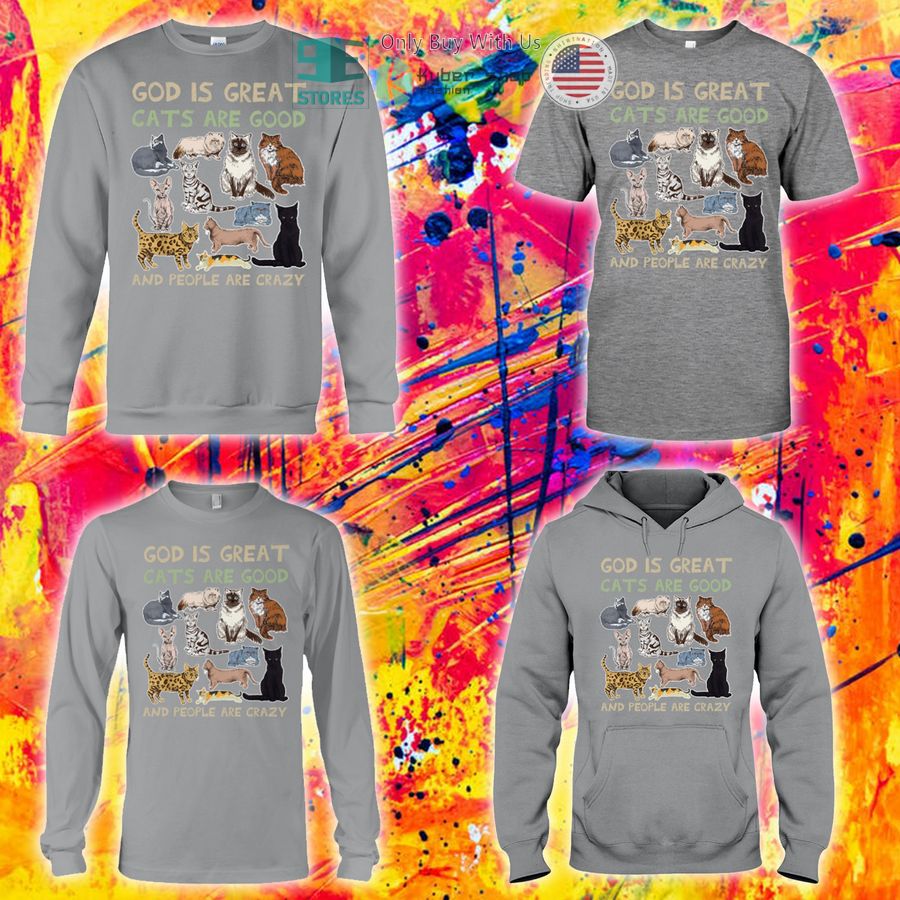 NEW God Is Great Cats Are Good and People Are Crazy Hoodie, Shirt 3 god is great cats are good and people are crazy shirt hoodie 3 67024