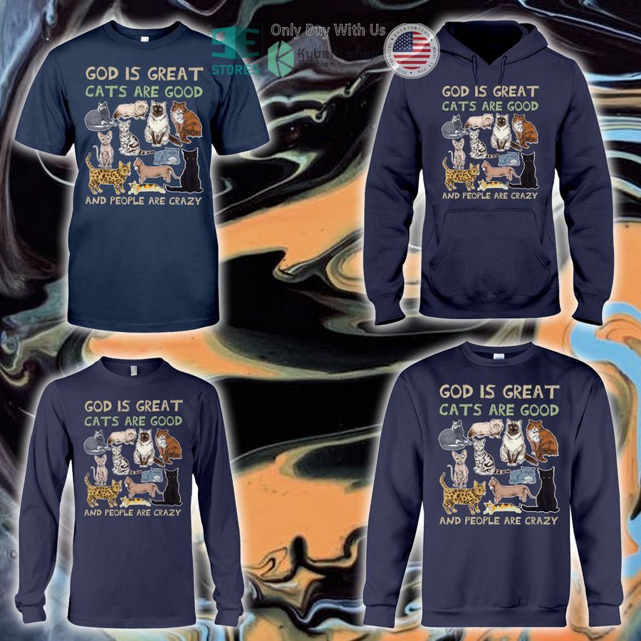 NEW God Is Great Cats Are Good and People Are Crazy Hoodie, Shirt 4 god is great cats are good and people are crazy shirt hoodie 4 4912