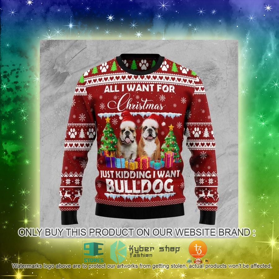 NEW Bulldog Is All I Want For Xmas Christmas Sweatshirt, Sweater 3 bulldog is all i want for xmas christmas ugly sweater 3 18016