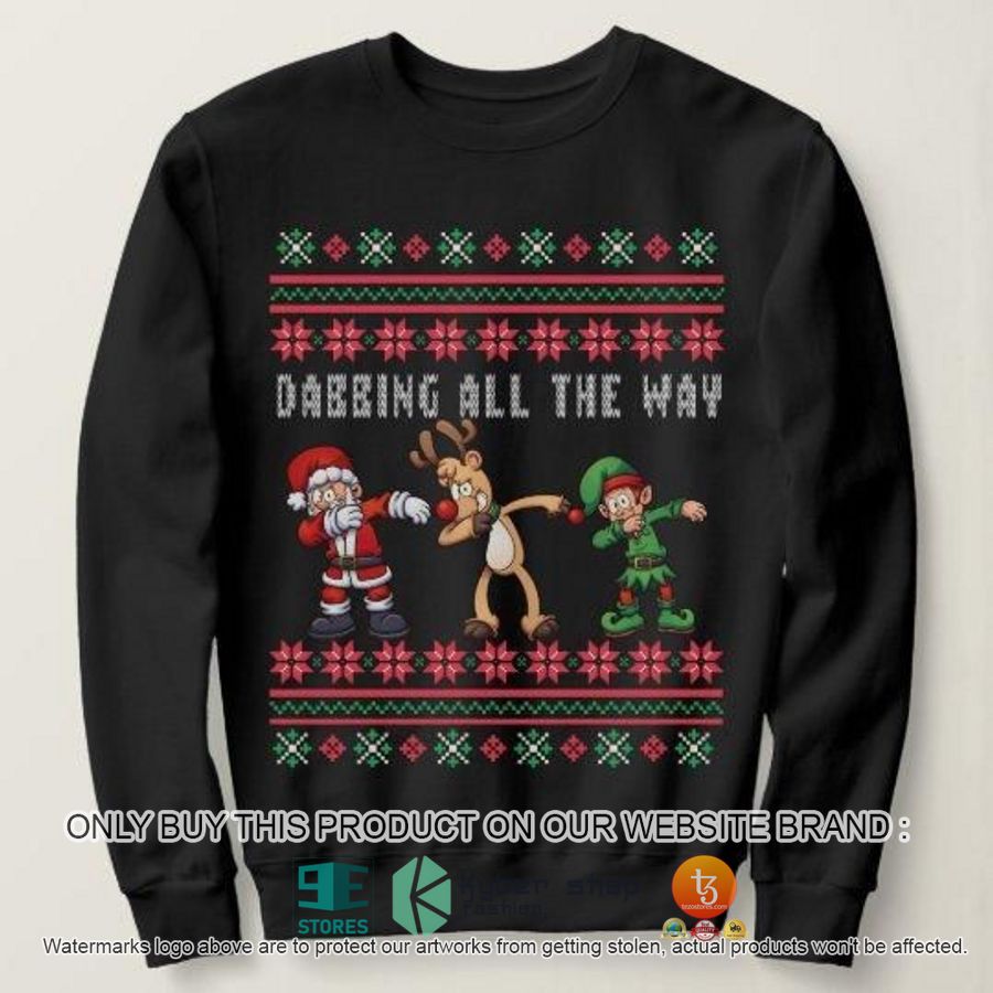 NEW Dabbing All The Way Christmas Sweatshirt, Sweater 8 dabbing all the way christmas ugly sweater 1 90101