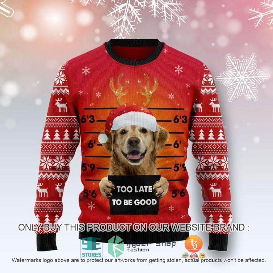 golden retriever dog too late to be good christmas ugly sweater 1 58722