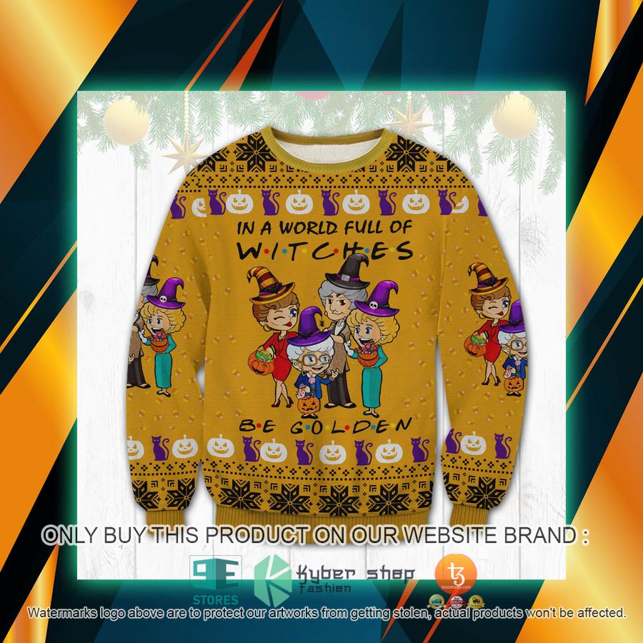 the golden girls friends in a world full of witches be golden ugly sweater 1 93661