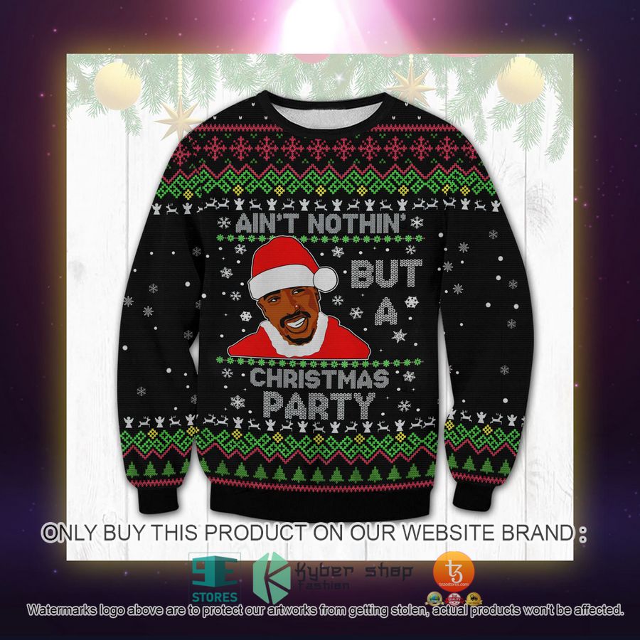HOT Tupac Ain't Nothig But A Christmas Party Ugly Sweater 2 tupac aint nothig but a christmas party ugly sweater 2 28969
