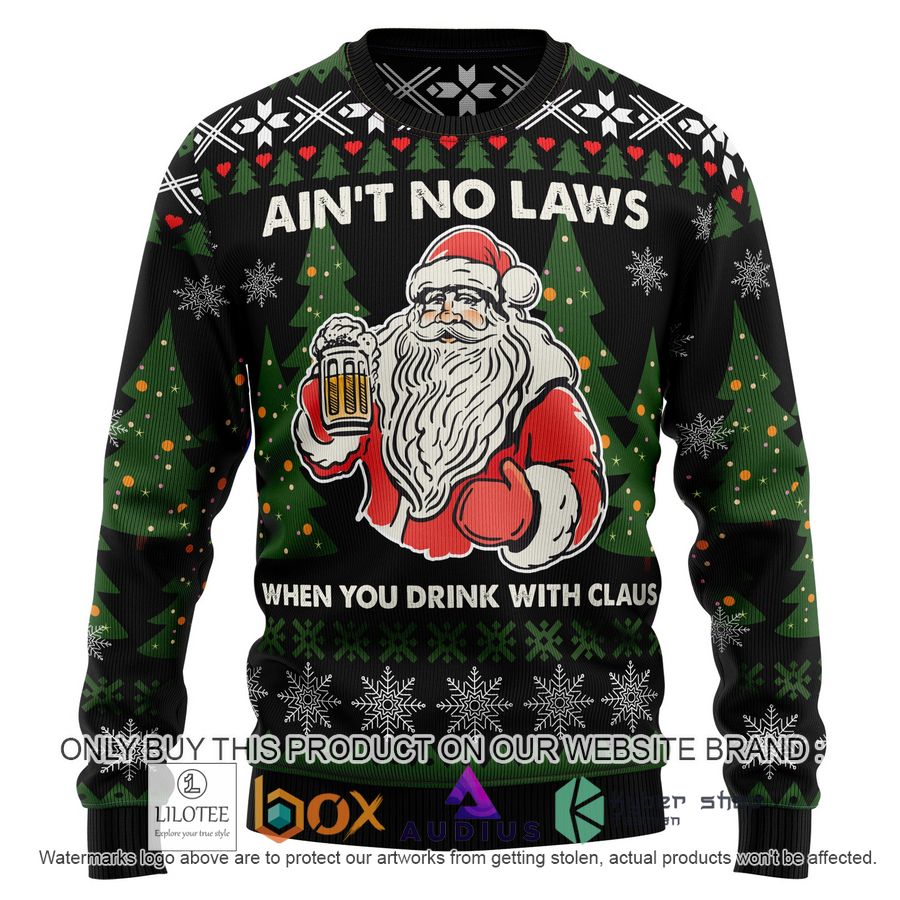 aint no laws when you drink with claus ugly christmas sweater 1 64492