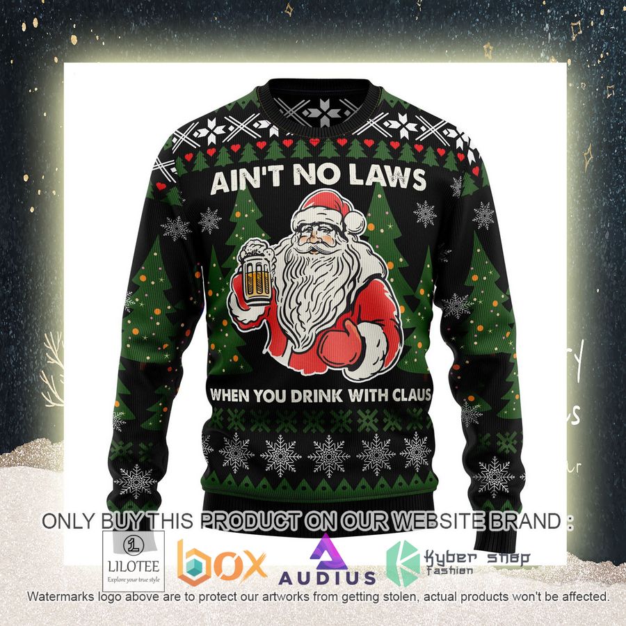 Aint No Laws When You Drink With Claus Ugly Christmas Sweater 10 aint no laws when you drink with claus ugly christmas sweater 10 35276