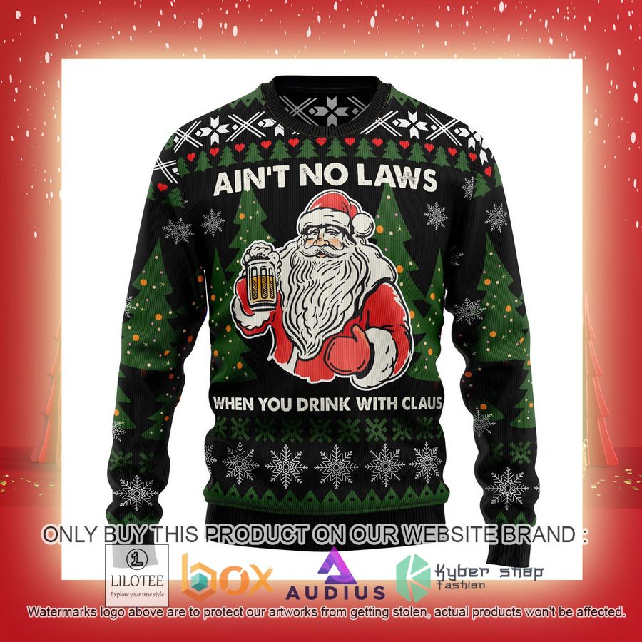 Aint No Laws When You Drink With Claus Ugly Christmas Sweater 12 aint no laws when you drink with claus ugly christmas sweater 12 98331