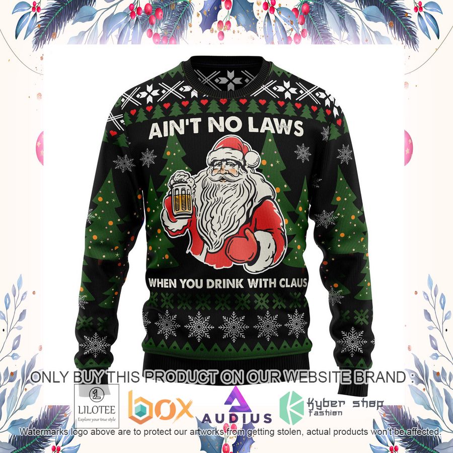Aint No Laws When You Drink With Claus Ugly Christmas Sweater 14 aint no laws when you drink with claus ugly christmas sweater 14 85903
