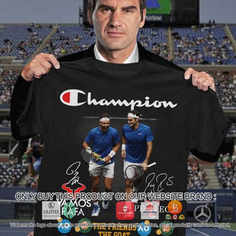 champion vamos rafa and perfect the friends the goat the legends 2d shirt hoodie 1 62638