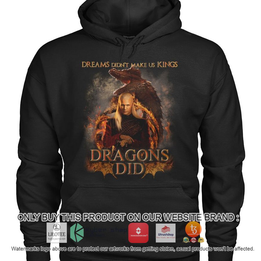 dreams didnt make us kings dragons did 2d shirt hoodie 1 27403
