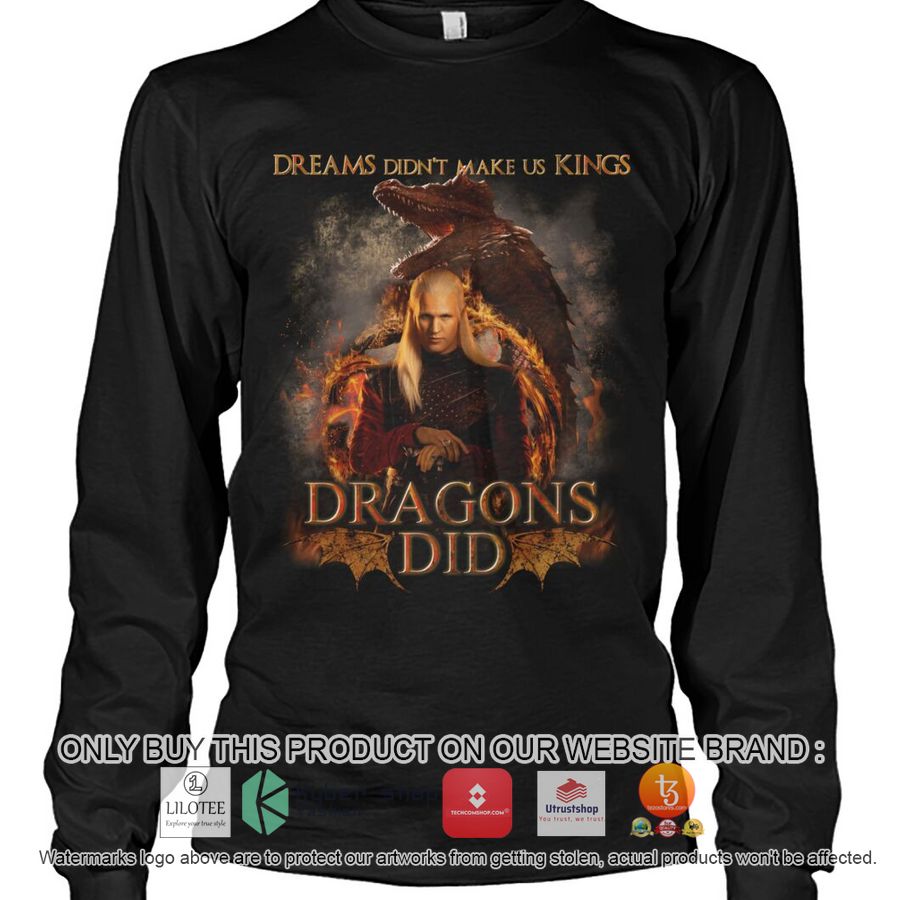 HOT Dreams Didn't Make Us Kings Dragons Did Shirt, Hoodie 3 dreams didnt make us kings dragons did 2d shirt hoodie 3 11447