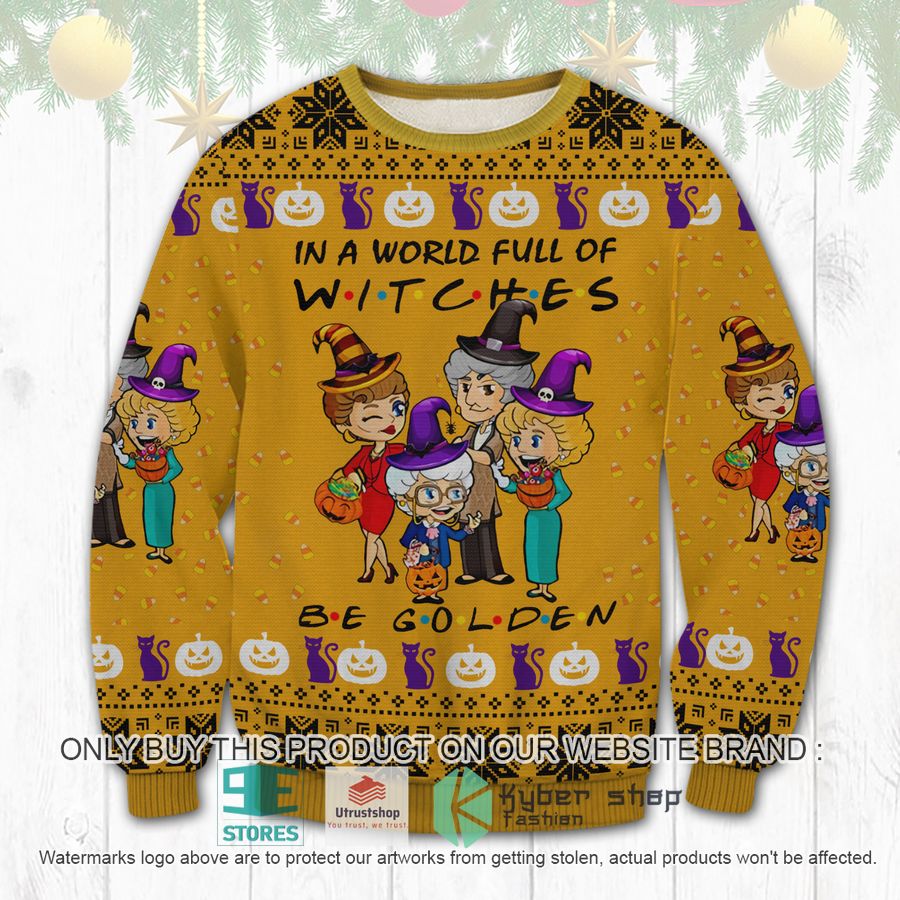 friends the golden girls in a world full of witches be golden ugly christmas sweater 1 51159