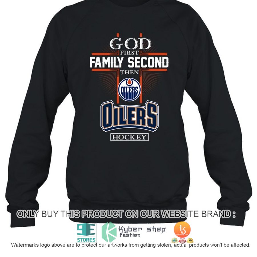 HOT God first Family Second Then Edmonton Oilers Hockey 2D Shirt, Hoodie 3 god first family second then edmonton oilers hockey 2d shirt hoodie 3 917