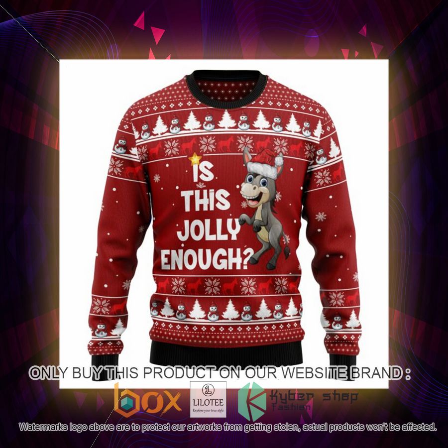 Is This Jolly Enough Donkey Ugly Christmas Sweatshirt 3 is this jolly enough donkey ugly christmas sweatshirt 3 98223
