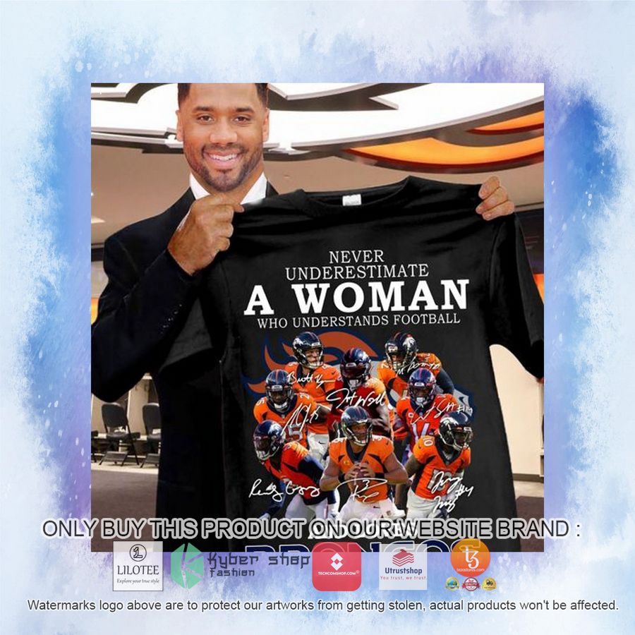 HOT Never underestimate a woman who understands football and loves Denver Broncos 2D Hoodie, Shirt 3 never underestimate a woman who understands football and loves denver broncos 2d shirt hoodie 2 21611