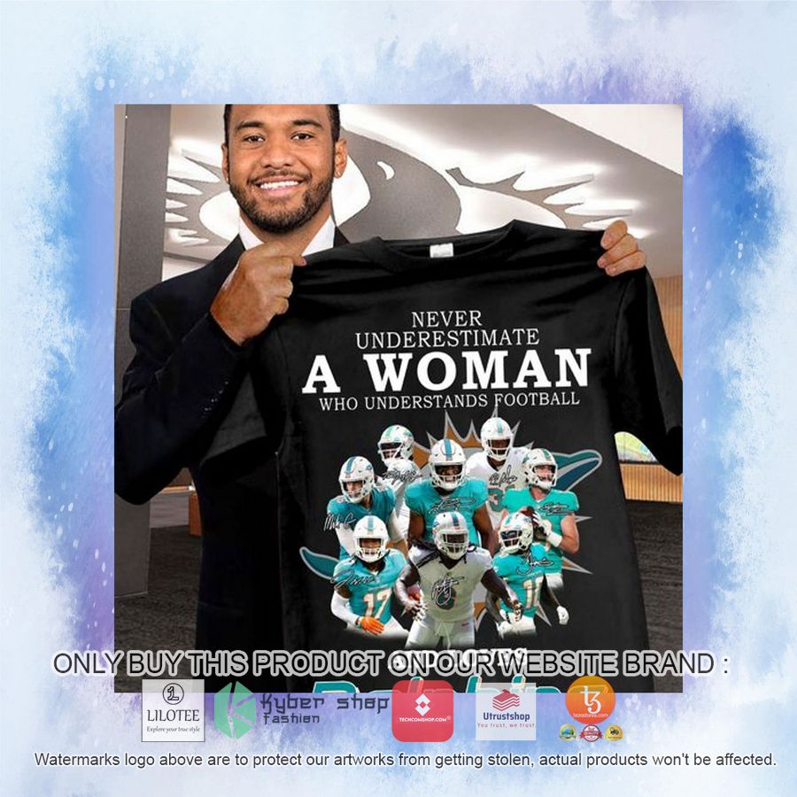 HOT Never underestimate a woman who understands football and loves Dolphins 2D Hoodie, Shirt 3 never underestimate a woman who understands football and loves dolphins 2d shirt hoodie 2 49864