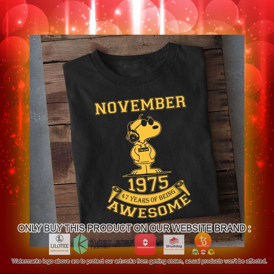 HOT Snoopy November 1975 47 Years of being awesome 2D Hoodie, Shirt 4 snoopy november 1975 47 years of being awesome 2d shirt hoodie 3 2284