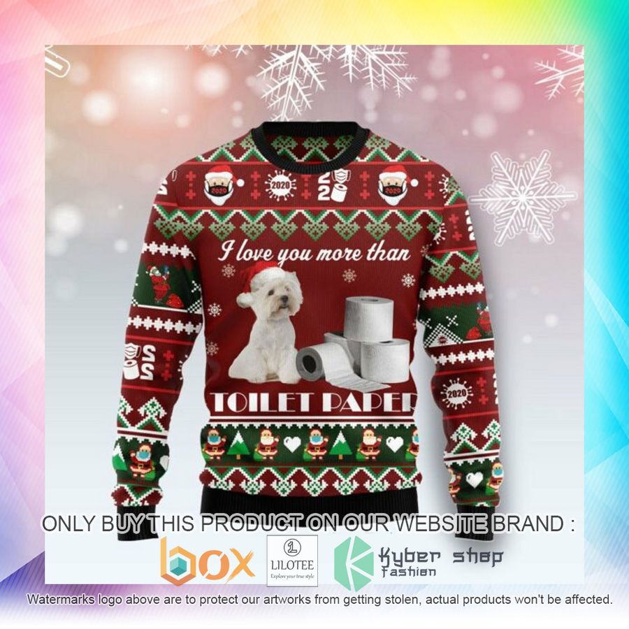 west highland white terrier i love you more than toilet paper ugly christmas sweatshirt 2 90572