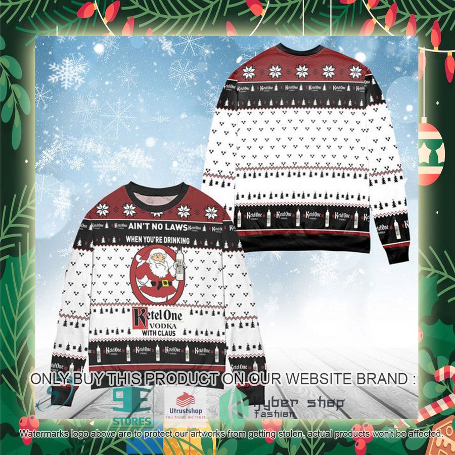 when youre drinking ketel one vodka with santa claus ugly christmas sweater 2 17392