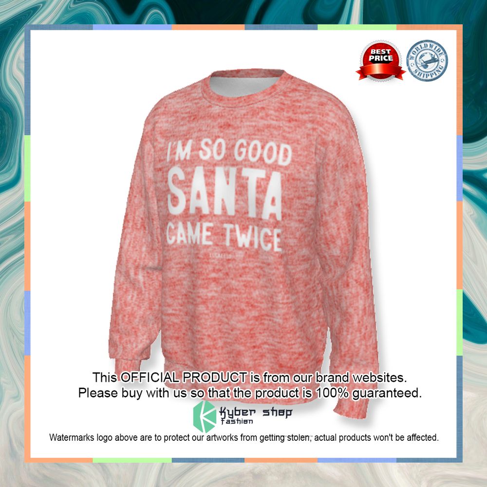 I Am So Good Santa Came Twice Sweatshirt 5 I Am So Good Santa Came Twice Sweatshirt word1