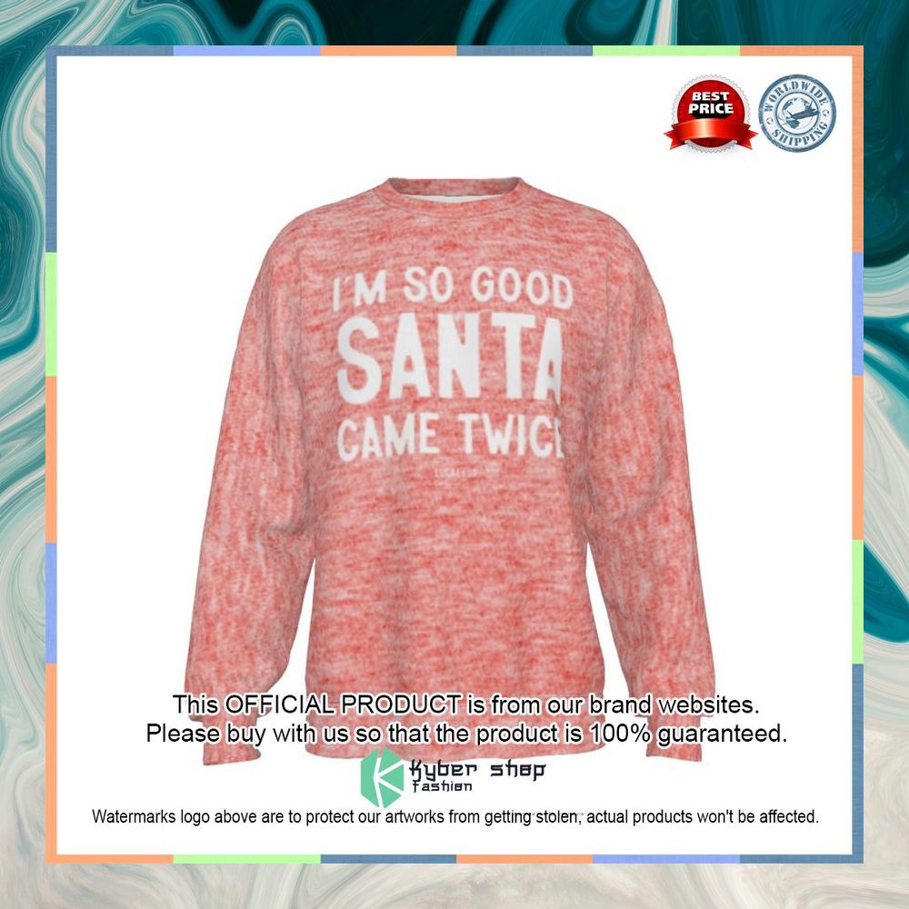 I Am So Good Santa Came Twice Sweatshirt 6 I Am So Good Santa Came Twice Sweatshirt word1