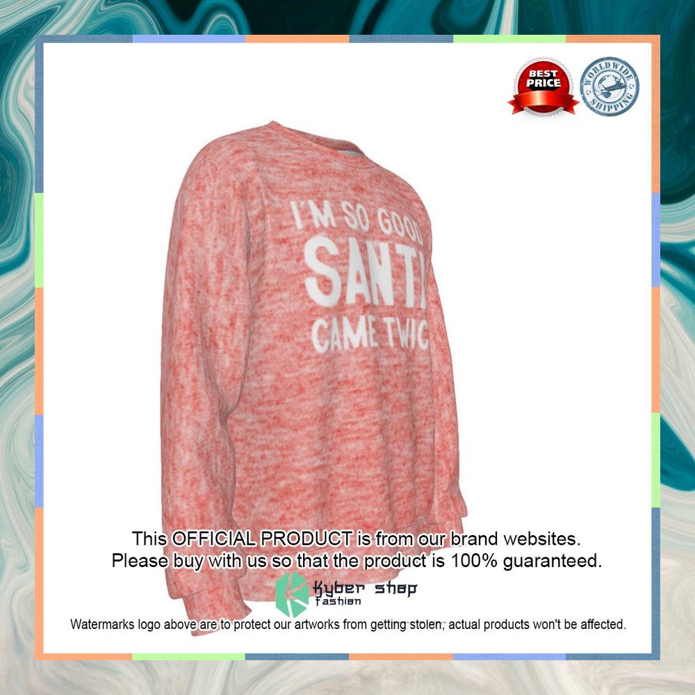 I Am So Good Santa Came Twice Sweatshirt 7 I Am So Good Santa Came Twice Sweatshirt word1