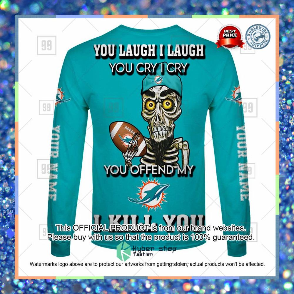 Personalized NFL Miami Dolphins You Laugh I Laugh Achmed Shirt, Hoodie 16 Personalized NFL Miami Dolphins You Laugh I Laugh Achmed Shirt, Hoodie word3