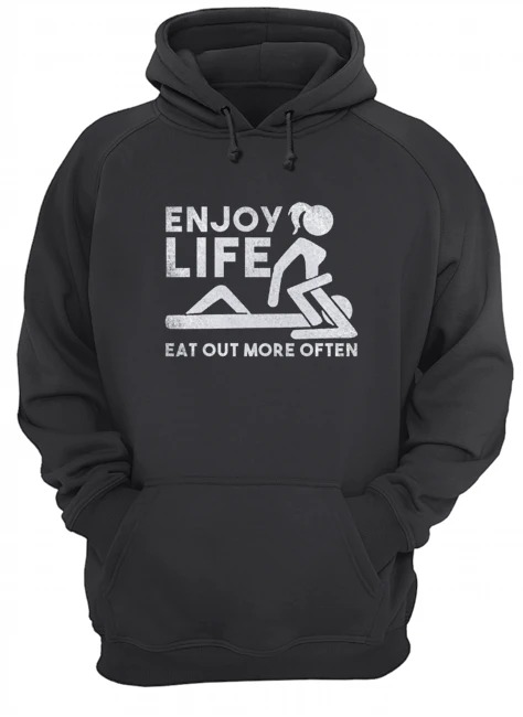 Enjoy Life Eat Out More Often Shirt, Hoodie 4 Enjoy Life Eat Out More Often Shirt, Hoodie word3