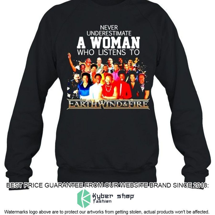 earth wind fire wo never underestimate a woman who listens to earth wind and fire shirt 2 892