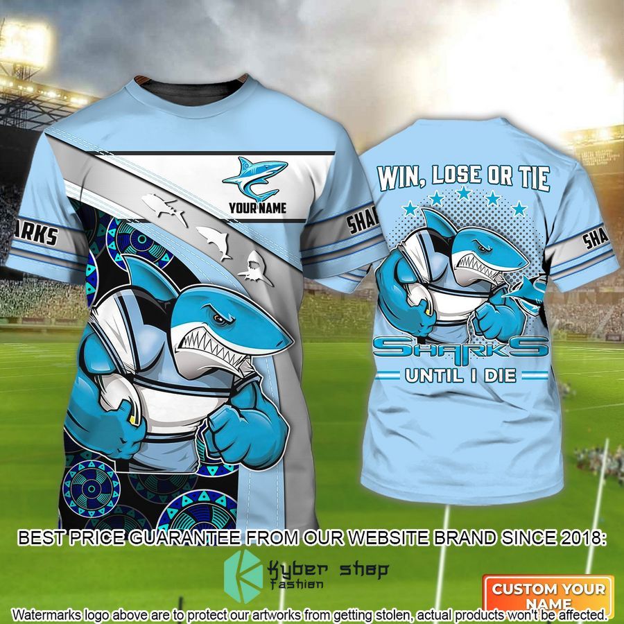 personalized cronulla sutherland sharks win lose or tie sharks until i die 3d t shirt 1 756