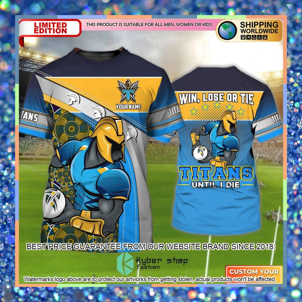 personalized gold coast titans win lose or tie titans until i die 3d t shirt 1 519