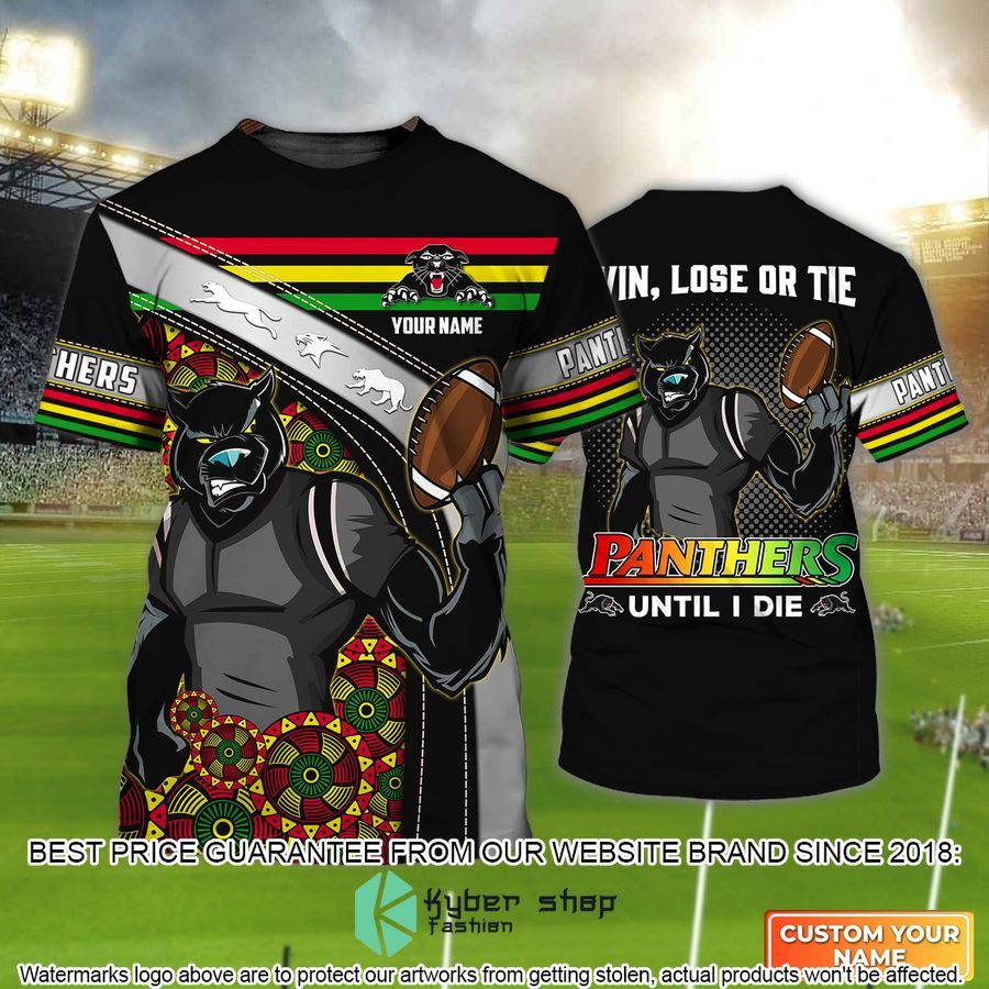 personalized penrith panthers win lose or tie panthers until i die 3d t shirt 1 517